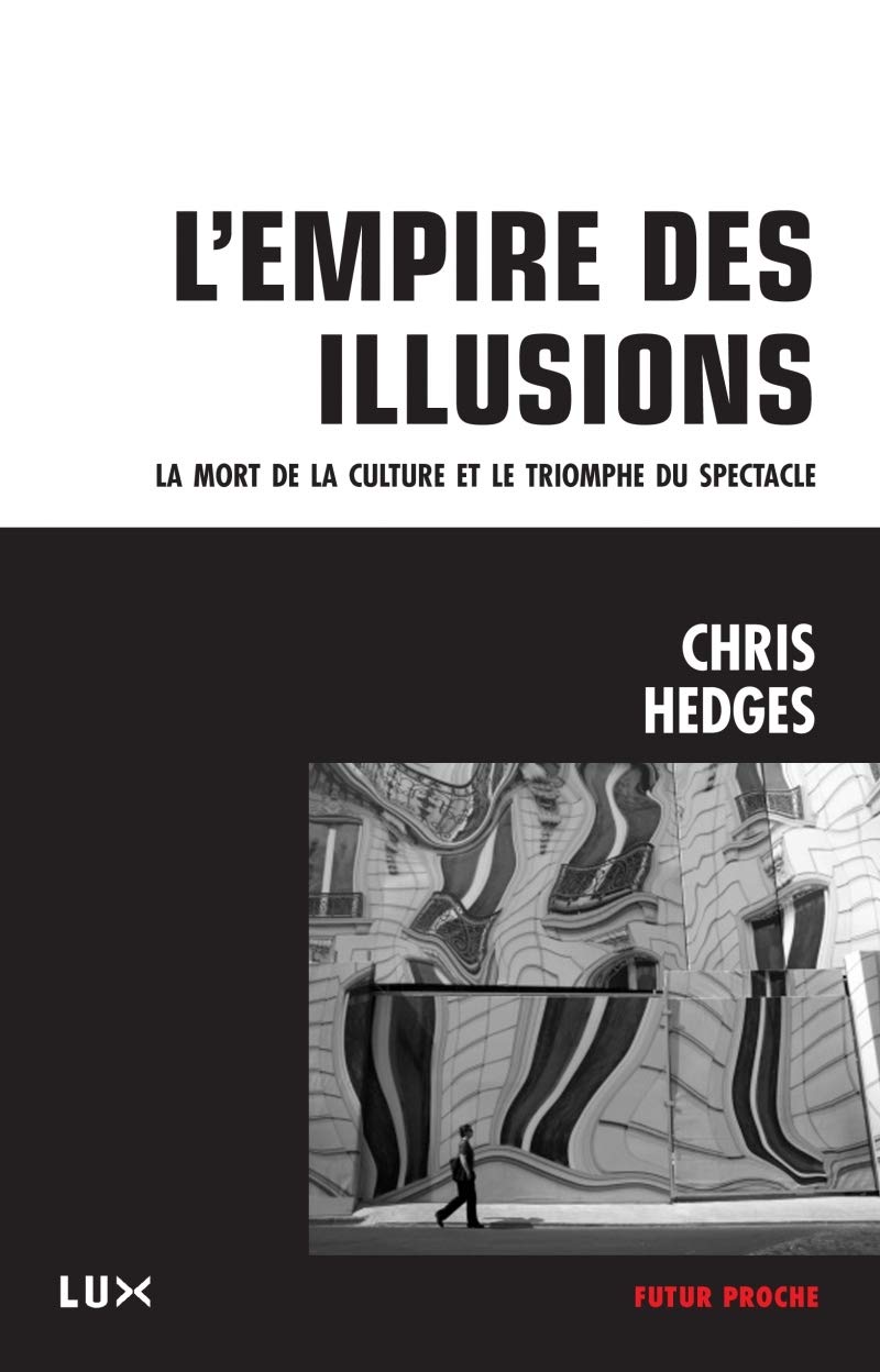 L’empire de l’illusion. La mort de la culture et le triomphe du spectacle –&nbsp;2012
