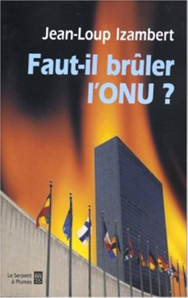 Faut-il brûler l&rsquo;ONU ?-&nbsp;2004