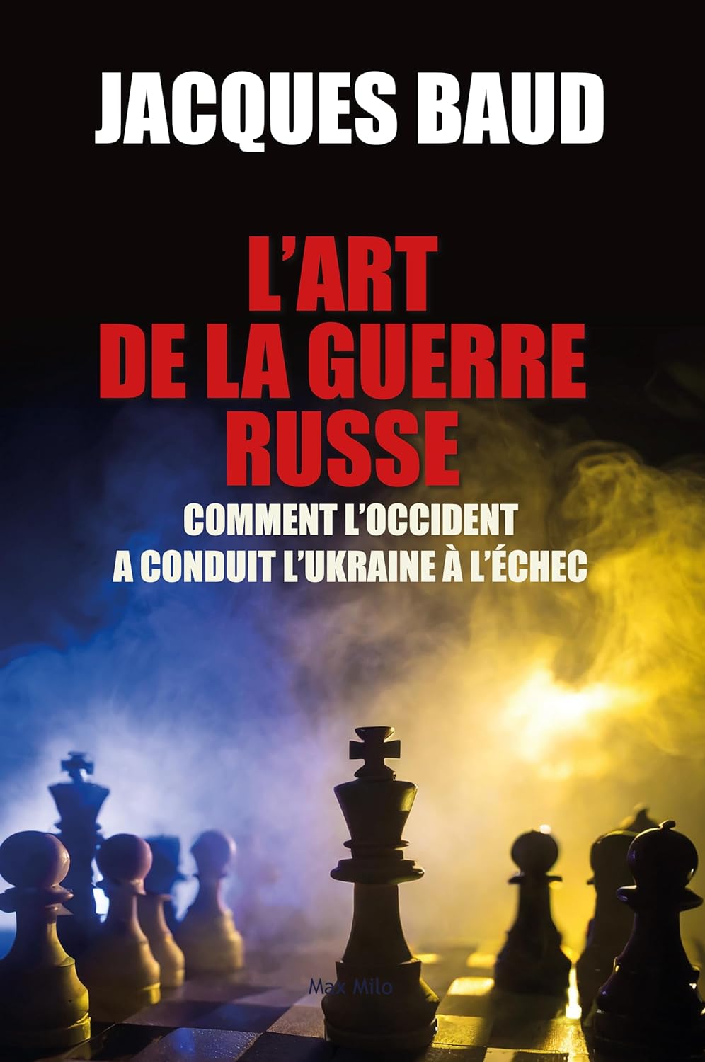 L’art de la guerre russe: Comment l’Occident a conduit l’Ukraine à l’échec –&nbsp;2024