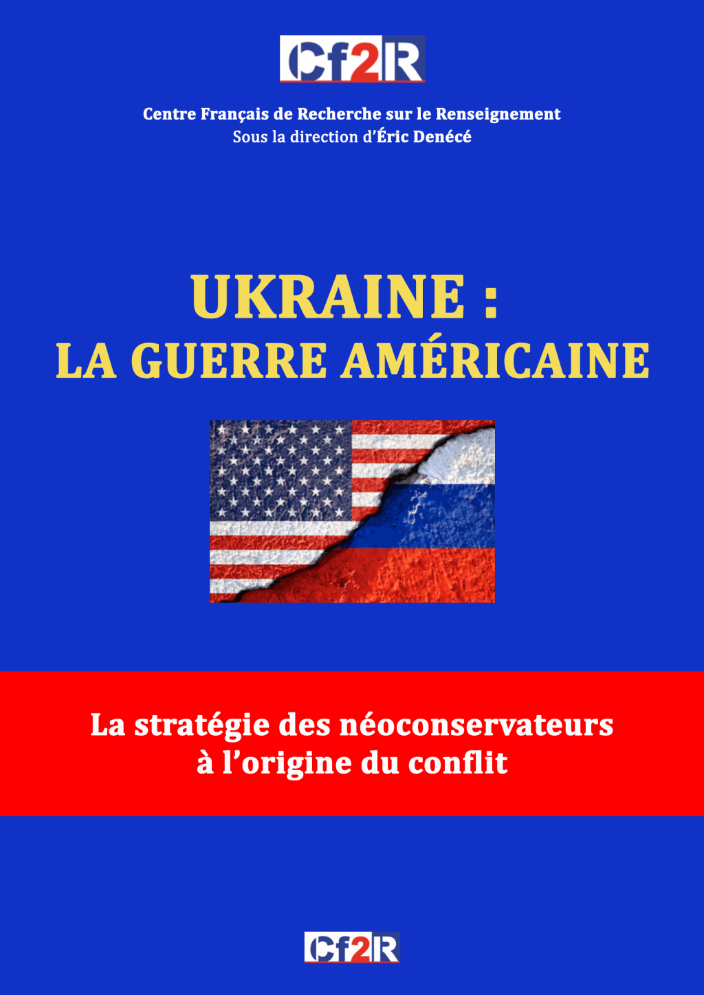 Ukraine: La guerre américaine. La stratégie des néoconservateurs à l’origine du conflit –&nbsp;2023